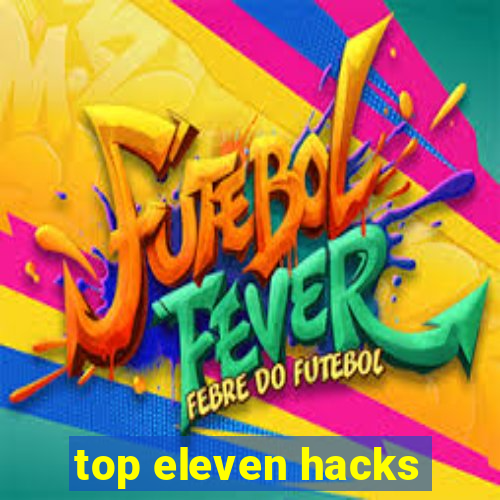 top eleven hacks